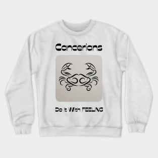 Cancerians Do It With FEELING Crewneck Sweatshirt